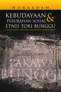 Kebudayaan Dan Perubahan Sosial Etnis Tori Bunggu Di Desa Pakawa Kabupaten Mamuju Utara Sulawesi Barat