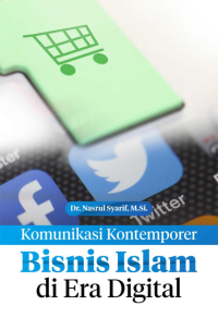Komunikasi Kontemporer Bisnis Islam Di Era Digital