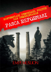 Kontemplasi Demokrasi, Politik dan Pemerintahan Pasca Reformasi