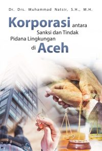 Korporasi Antara Sanksi Dan Tindak Pidana Lingkungan Di Aceh