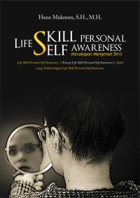 Life Skill Personal Self Awareness (Kecakapan Mengenal Diri)