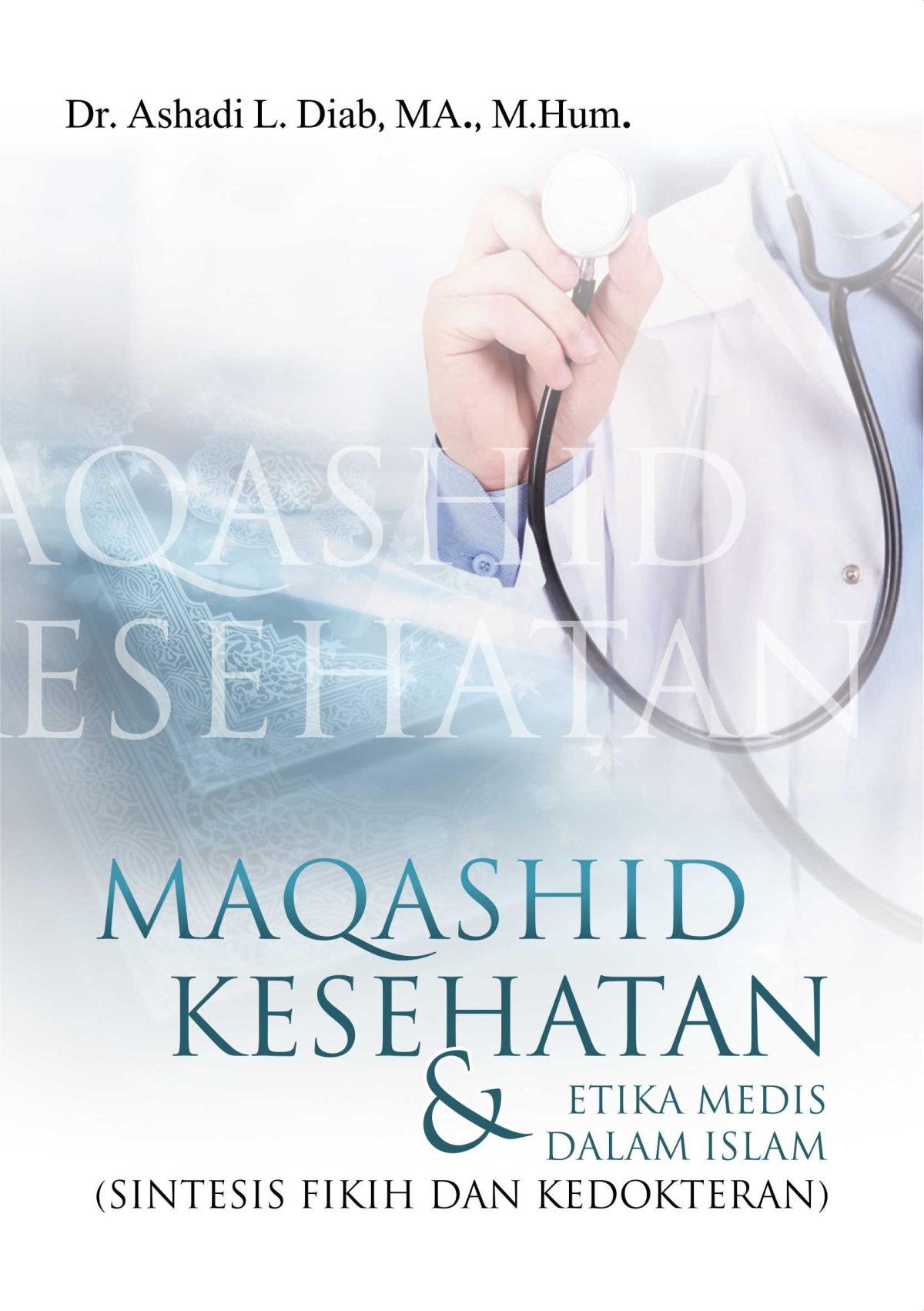 Maqashid Kesehatan & Etika Medis dalam Islam (Sintesis Fikih dan Kedokteran)
