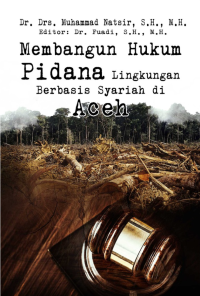 Membangun Hukum Pidana Lingkungan Berbasis Syariah Di Aceh