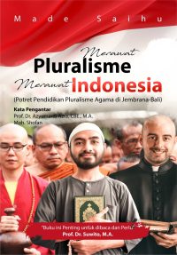 Merawat Pluralisme Merawat Indonesia (Potret Pendidikan Pluralisme Agama Di Jembrana-Bali)