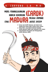 Model Penanggulangan Konflik Kekerasan (Carok) Etnis Madura melalui Criminal Justice System