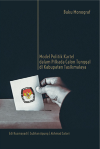 Model Politik Kartel Dalam Pilkada Calon Tunggal Di Kabupaten Tasikmalaya