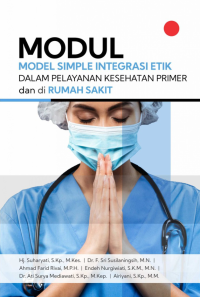 Modul Model Simple Integrasi Etik dalam Pelayanan Kesehatan Primer dan di Rumah Sakit