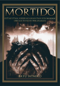 Mortido (Ketakutan, Keserakahan dan Keawasan Sebuah Evolusi Peradaban) Edisi Revisi