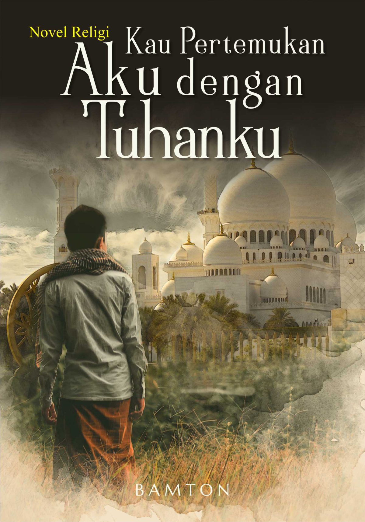 Novel Religi Kau Pertemukan Aku Dengan Tuhanku