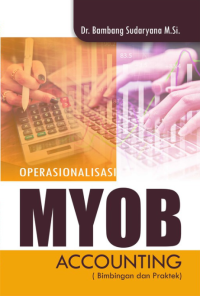 Operasionalisasi Myob Accounting (Bimbingan dan Praktek)