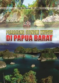 Paradigma Otonomi Khusus di Papua Barat