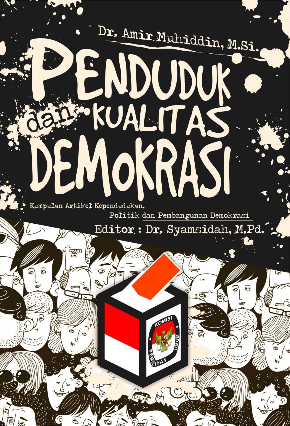 Penduduk Dan Kualitas Demokrasi: Kumpulan Artikel Kependudukan, Politik Dan Pembangunan Demokrasi