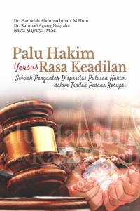 Palu Hakim Versus Rasa Keadilan Sebuah Pengantar Disparitas Putusan Hakim Dalam Tindak Pidana Korupsi