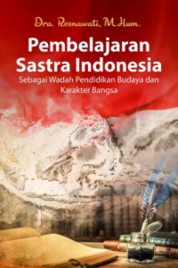 Pembelajaran Sastra Indonesia Sebagai Wadah Pendidikan Budaya dan Karakter Bangsa