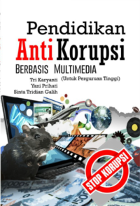 Pendidikan Anti Korupsi Berbasis Multimedia (Untuk Perguruan Tinggi)