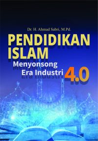 Pendidikan Islam Menyongsong Era Industri 4.0