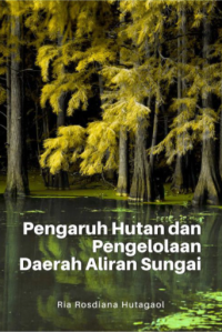 Pengaruh Hutan Dan Pengelolaan Daerah Aliran Sungai