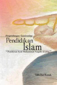 Pengembangan Epistemologi Pendidikan Islam Pemikiran Syed Muhammad Naquib Al-Attas
