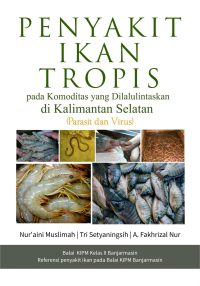 Penyakit Ikan Tropis Pada Komoditas Yang Dilalulintaskan Di Kalimantan Selatan (Parasit Dan Virus)