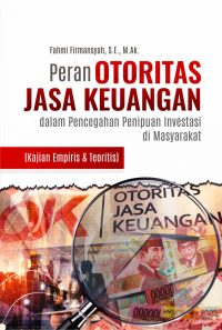 Peran Otoritas Jasa Keuangan dalam Pencegahan Penipuan Investasi di Masyarakat (Kajian Empiris & Teoritis)