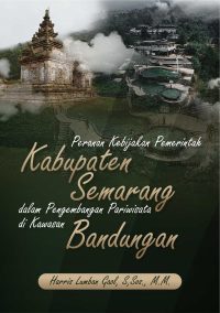 Peranan Kebijakan Pemerintah Kab. Semarang Dalam Pengembangan Pariwisata Di Kawasan Bandungan