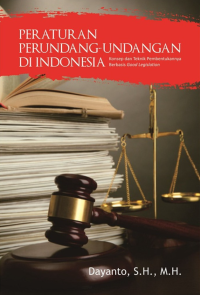 Peraturan Perundang-Undangan di Indonesia Konsep dan Teknik Pembentukannya Berbasis Good Legislation