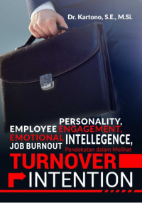 Personality, Employee Engagement, Emotional Intellegence, Job Burnout Pendekatan dalam Melihat Turnover Intention