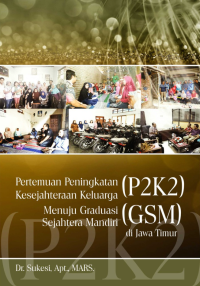 Pertemuan Peningkatan Kesejahteraan Keluarga (P2K2) Menuju Graduasi Sejahtera Mandiri (GSM)di Jawa Timur