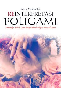 Reinterpretasi Poligami Menyingkap Makna, Syarat Hingga Hikmah Poligami dalam al-Qur’an