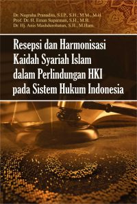 Resepsi dan Harmonisasi Kaidah Syariah Islam dalam Perlindungan HKI pada Sistem Hukum Indonesia