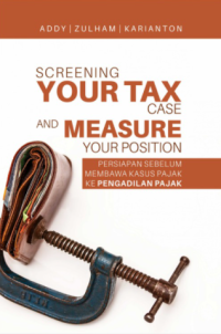 Screening Your Tax Case & Measure Your Position Persiapan Sebelum Membawa Kasus Pajak Ke Pengadilan Pajak