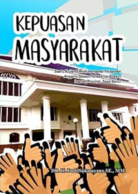 Seri Pemasaran Politik Kepuasan Masyarakat (Suatu Kajian Ilmiah mengenai Pelayanan Anggota Dewan Perwakilan Rakyat Daerah Provinsi Jawa Barat)