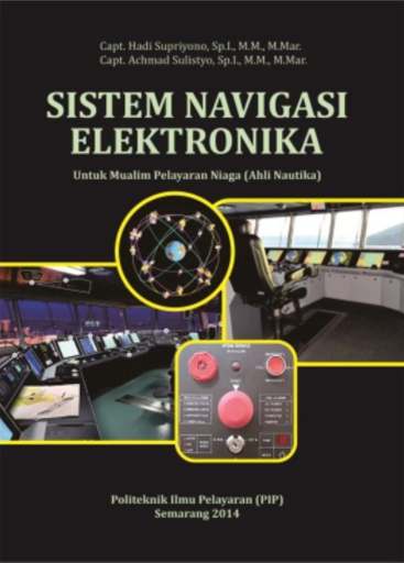 Sistem Navigasi Elektronika: Untuk Mualim Pelayaran Niaga (Ahli Nautika ...