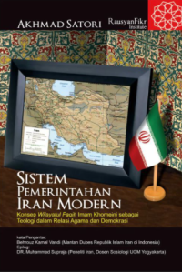 Sistem Pemerintahan Iran Modern Konsep Wilayatul Faqih Imam Khomeini sebagai Teologi dalam Relasi Agama dan Demokrasi