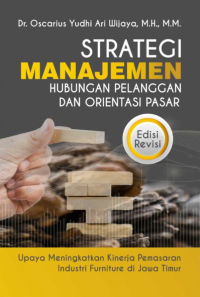 Strategi Manajemen Hubungan Pelanggan Dan Orientasi Pasar Upaya Meningkatkan Kinerja Pemasaran Industri Furniture Di Jawa Timur Edisi Revisi