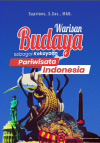 Warisan Budaya Sebagai Kekayaan Pariwisata Indonesia