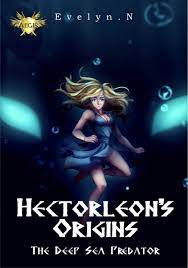 Hectorleon’s Origins The Deep Sea Predator