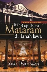 Mengenal Budaya Nasional “Trah Raja-raja Mataram di Tanah Jawa”