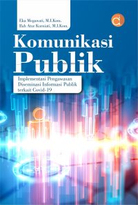 Komunikasi Publik (Implementasi Pengawasan Diseminasi Informasi Publik terkait Covid-19)