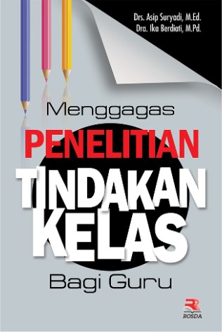 MENGGAGAS PENELITIAN TINDAKAN KELAS BAGI GURU - CV Tirta Buana Media