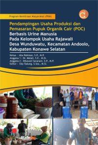 Pendampingan Usaha Produksi dan Pemasaran Pupuk Organik Cair (POC) Berbasis Urine Manusia Pada Kelompok Usaha Rajawali Desa Wunduwatu, Kecamatan Andoolo, Kabupaten Konawe Selatan
