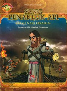 SERI INSAN PILIHAN: KISAH NABI IBRAHIM (SANG PENAKLUK API)