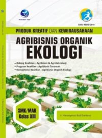 Produk Kreatif Dan Kewirausahaan Agribisnis Organik Ekologi Kelas XIII