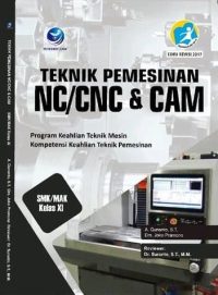Teknik Pemesinan Nc/Cnc & Cam Kelas XI
