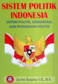 SISTEM POLITIK INDONESIA, Sistem Politik, Demokrasi, dan Pendidikan Politik
