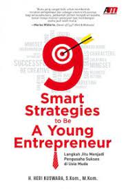 9 Smart Strategies to Be A Young Entrepreneur: Langkah Jitu Menjadi Pengusaha Sukses di Usia Muda