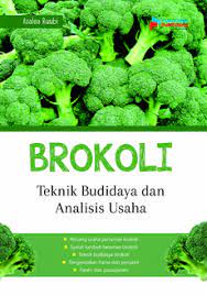 Brokoli: Teknik Budidaya dan Analisis Usaha