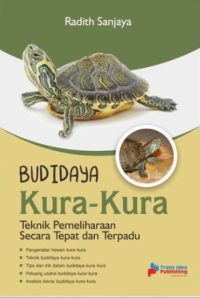 Budidaya Kura-Kura: Teknik Pemeliharaan Secara Tepat dan Terpadu