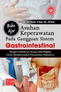 Buku Ajar Asuhan Keperawatan pada Gangguan Sistem Gastrointestinal
