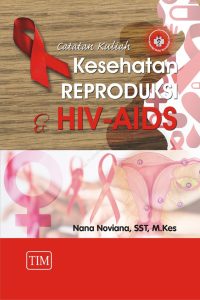 Catatan Kuliah Kesehatan Reproduksi dan HIV - AIDS